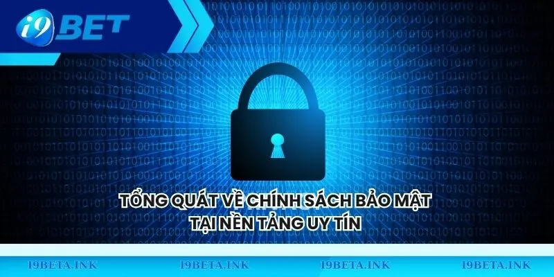 Tổng quát về chính sách bảo mật tại nền tảng uy tín